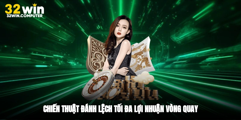 Chiến thuật đánh lệch tối đa lợi nhuận vòng quay