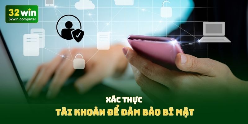 Xác thực tài khoản để đảm bảo bí mật