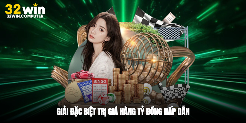 Giải đặc biệt trị giá hàng tỷ đồng hấp dẫn