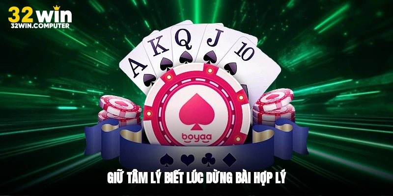 Giữ tâm lý, biết lúc dừng bài hợp lý