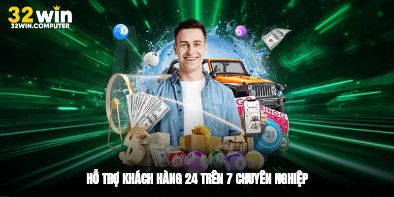 Hỗ trợ khách hàng 24/7 chuyên nghiệp