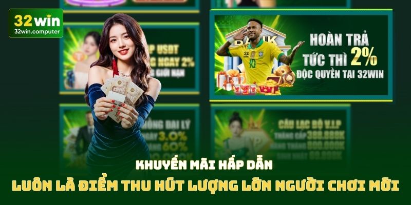 Khuyến mãi hấp dẫn luôn là điểm thu hút lượng lớn người chơi mới