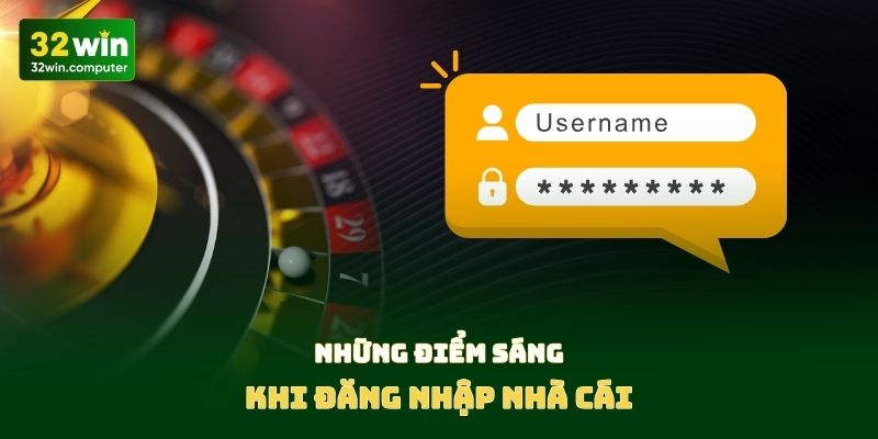 Những điểm sáng khi đăng nhập nhà cái