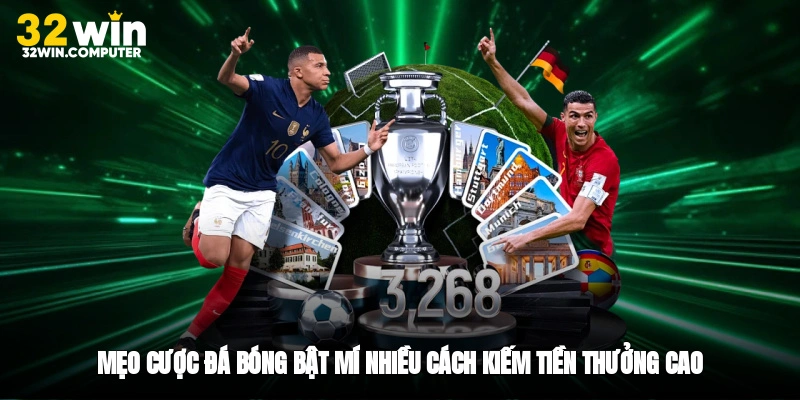 Mẹo Cược Đá Bóng - Bật Mí Nhiều Cách Kiếm Tiền Thưởng Cao