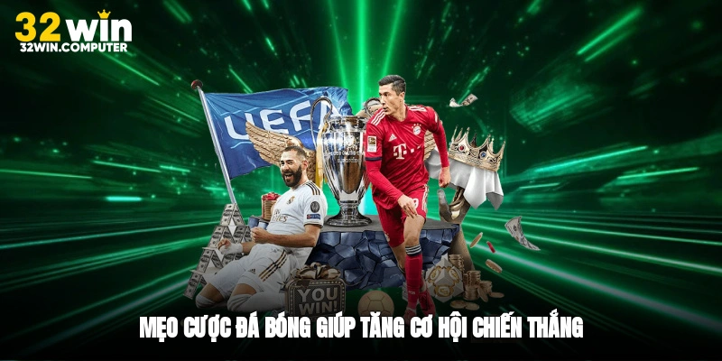 Mẹo cược đá bóng giúp tăng cơ hội chiến thắng