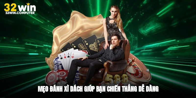 Mẹo đánh xì dách giúp bạn chiến thắng dễ dàng