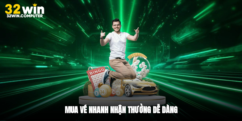 Mua vé nhanh, nhận thưởng dễ dàng
