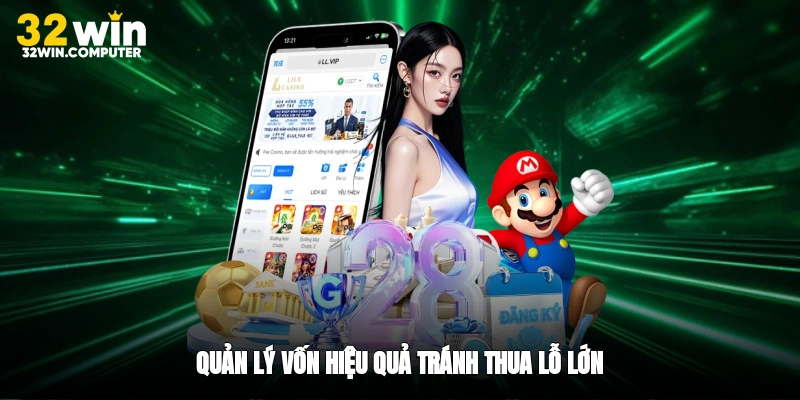 Quản lý vốn hiệu quả tránh thua lỗ lớn