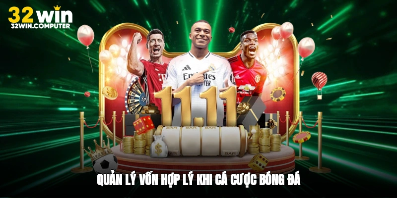 Quản lý vốn hợp lý khi cá cược bóng đá