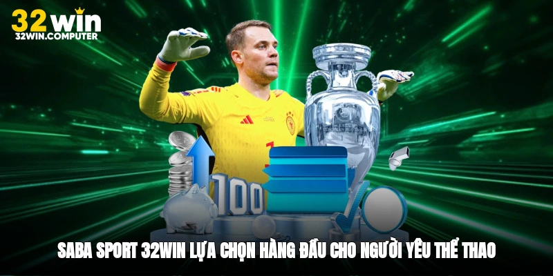 Saba Sport 32win - Lựa Chọn Hàng Đầu Cho Người Yêu Thể Thao