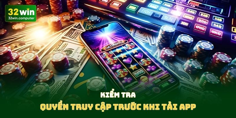 Kiểm tra quyền truy cập trước khi tải app