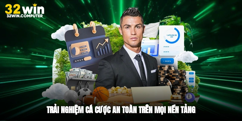 Trải nghiệm cá cược an toàn trên mọi nền tảng