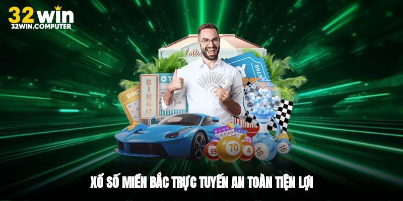 Xổ số miền Bắc trực tuyến an toàn, tiện lợi