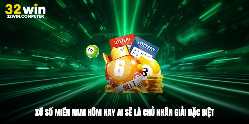 Xổ Số Miền Nam - Hôm Nay Ai Sẽ Là Chủ Nhân Giải Đặc Biệt?